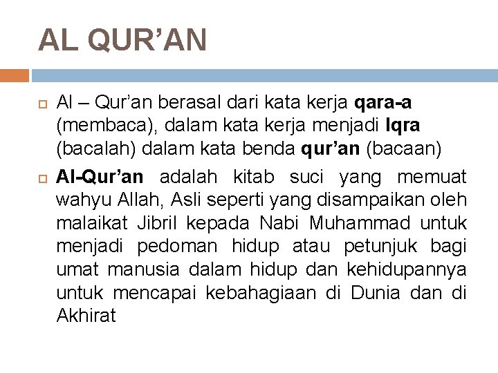 AL QUR’AN Al – Qur’an berasal dari kata kerja qara-a (membaca), dalam kata kerja