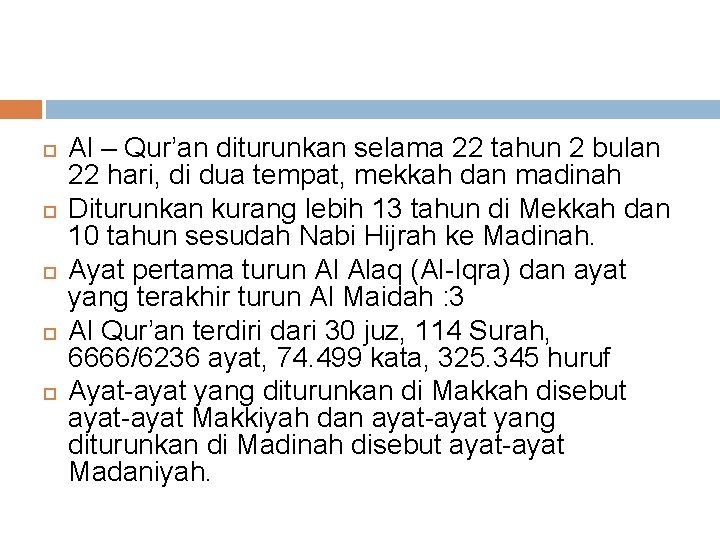  Al – Qur’an diturunkan selama 22 tahun 2 bulan 22 hari, di dua