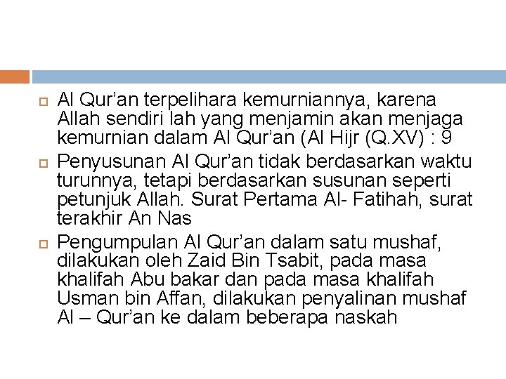  Al Qur’an terpelihara kemurniannya, karena Allah sendiri lah yang menjamin akan menjaga kemurnian