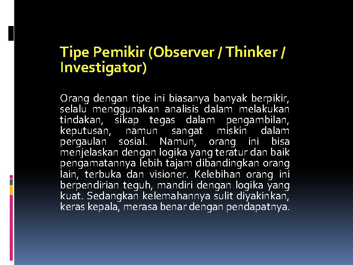 Tipe Pemikir (Observer / Thinker / Investigator) Orang dengan tipe ini biasanya banyak berpikir,