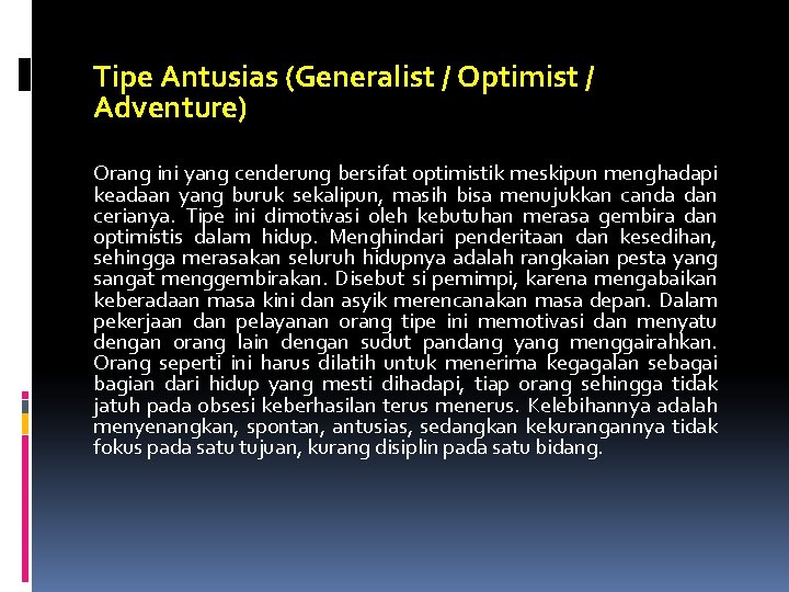 Tipe Antusias (Generalist / Optimist / Adventure) Orang ini yang cenderung bersifat optimistik meskipun