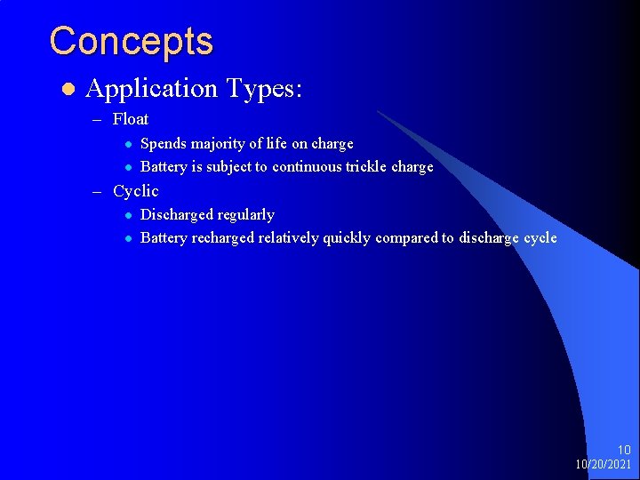 Concepts l Application Types: – Float l l Spends majority of life on charge