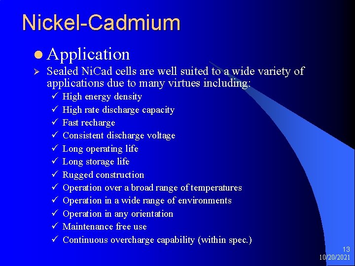 Nickel-Cadmium l Application Ø Sealed Ni. Cad cells are well suited to a wide