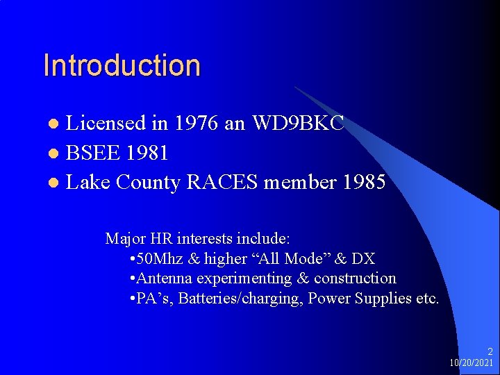 Introduction Licensed in 1976 an WD 9 BKC l BSEE 1981 l Lake County