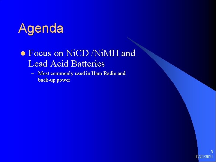 Agenda l Focus on Ni. CD /Ni. MH and Lead Acid Batteries – Most