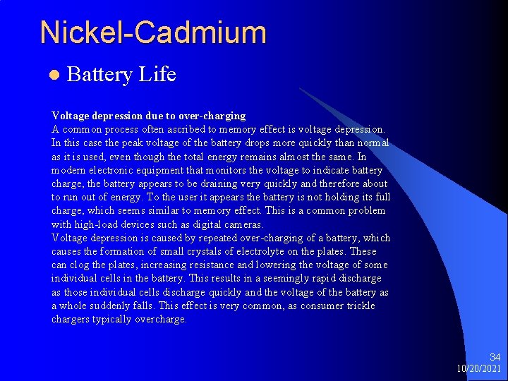 Nickel-Cadmium l Battery Life Voltage depression due to over-charging A common process often ascribed