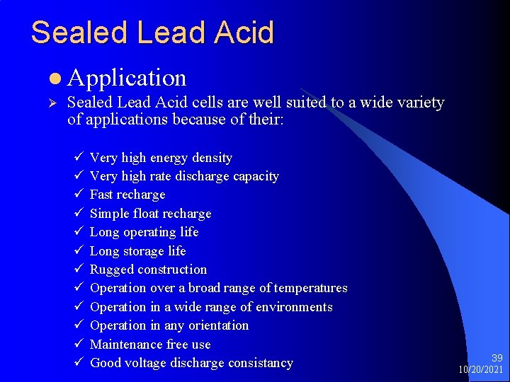 Sealed Lead Acid l Application Ø Sealed Lead Acid cells are well suited to