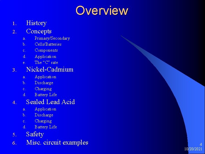 Overview 1. 2. History Concepts a. b. c. d. e. 3. Nickel-Cadmium a. b.