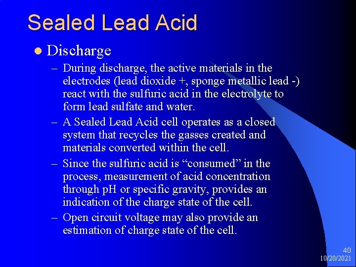 Sealed Lead Acid l Discharge – During discharge, the active materials in the electrodes