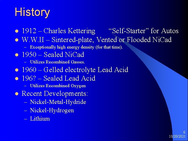 History l l 1912 – Charles Kettering “Self-Starter” for Autos W. W. II –