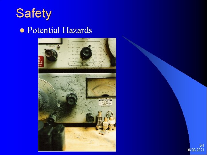 Safety l Potential Hazards 64 10/20/2021 
