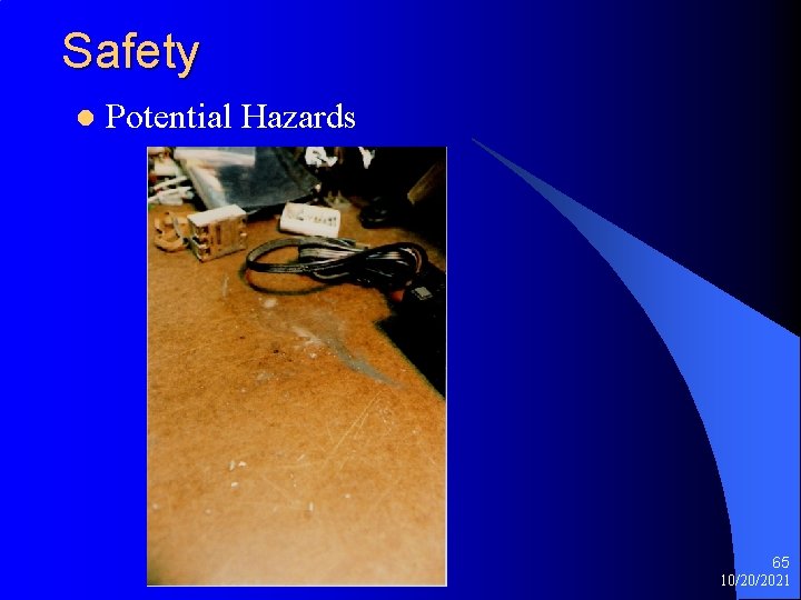 Safety l Potential Hazards 65 10/20/2021 