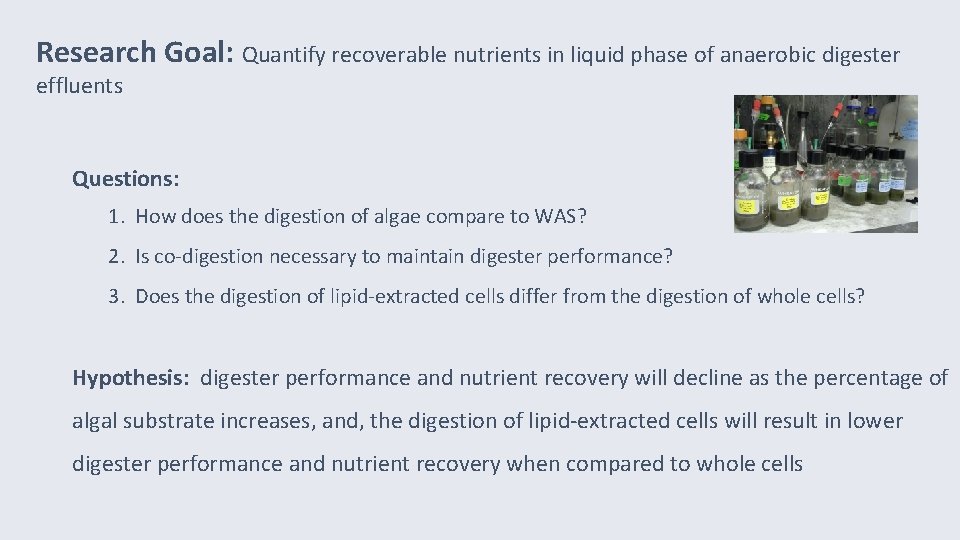 Research Goal: Quantify recoverable nutrients in liquid phase of anaerobic digester effluents Questions: 1.