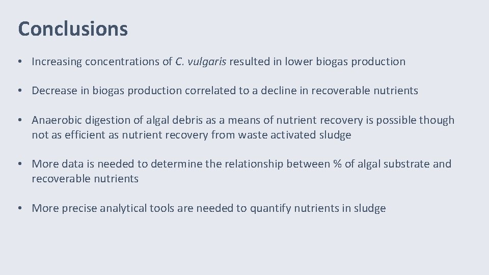 Conclusions • Increasing concentrations of C. vulgaris resulted in lower biogas production • Decrease