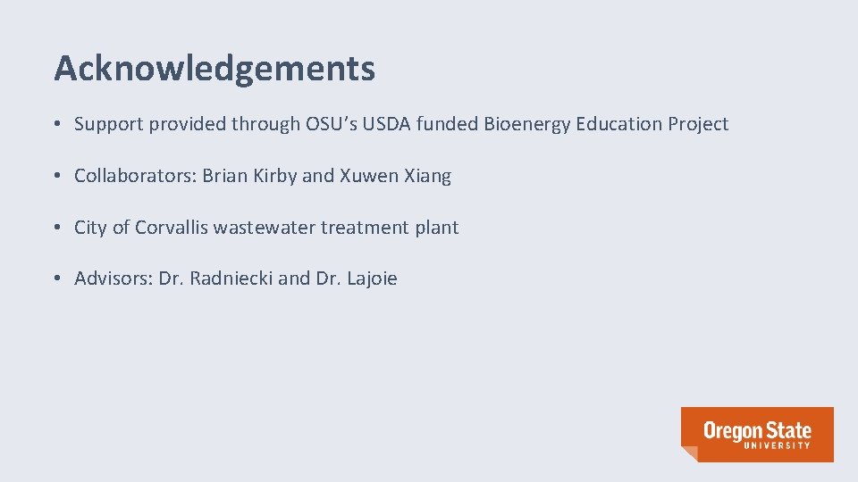 Acknowledgements • Support provided through OSU’s USDA funded Bioenergy Education Project • Collaborators: Brian