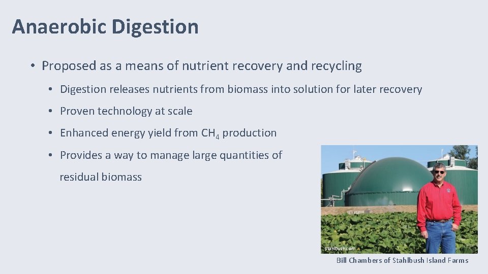 Anaerobic Digestion • Proposed as a means of nutrient recovery and recycling • Digestion