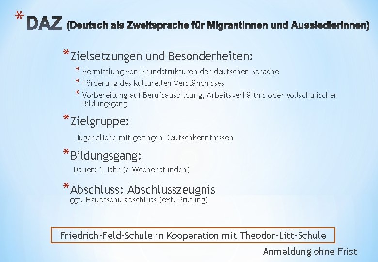 * *Zielsetzungen und Besonderheiten: * Vermittlung von Grundstrukturen der deutschen Sprache * Förderung des