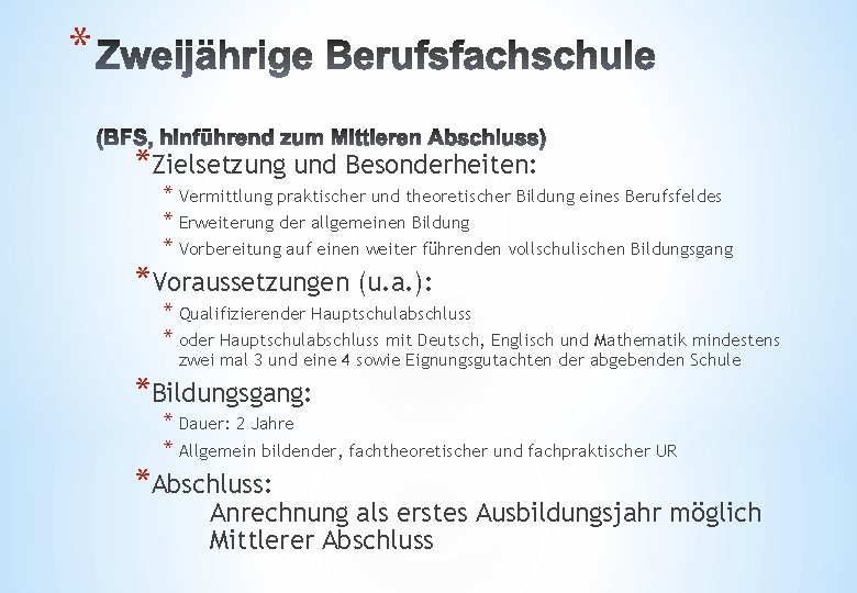 * *Zielsetzung und Besonderheiten: * Vermittlung praktischer und theoretischer Bildung eines Berufsfeldes * Erweiterung