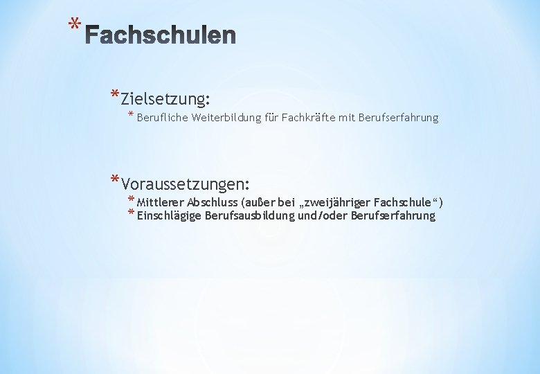 * *Zielsetzung: * Berufliche Weiterbildung für Fachkräfte mit Berufserfahrung *Voraussetzungen: * Mittlerer Abschluss (außer