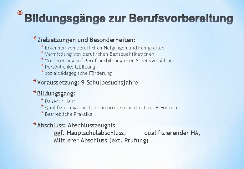 * * Zielsetzungen und Besonderheiten: * Erkennen von beruflichen Neigungen und Fähigkeiten * Vermittlung