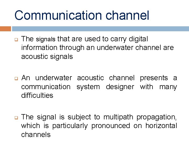 Communication channel q q q The signals that are used to carry digital information