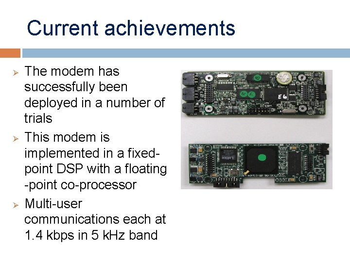 Current achievements Ø Ø Ø The modem has successfully been deployed in a number