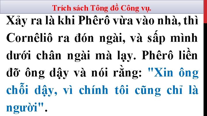 Trích sách Tông đồ Công vụ. Xảy ra là khi Phêrô vừa vào nhà,