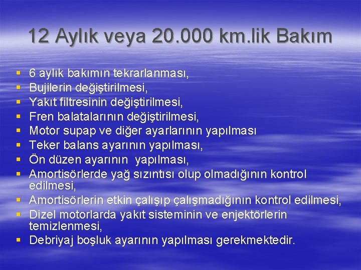 12 Aylık veya 20. 000 km. lik Bakım § § § 6 aylık bakımın