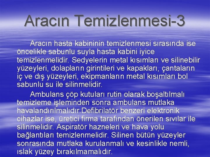 Aracın Temizlenmesi-3 Aracın hasta kabininin temizlenmesi sırasında ise öncelikle sabunlu suyla hasta kabini iyice