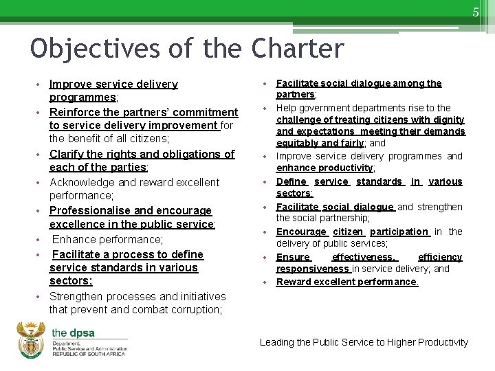 5 Objectives of the Charter • Improve service delivery programmes; • Reinforce the partners’