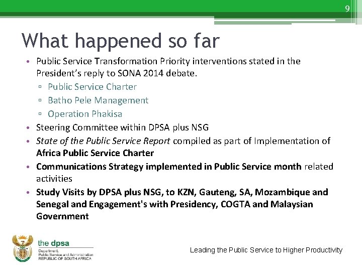 9 What happened so far • Public Service Transformation Priority interventions stated in the