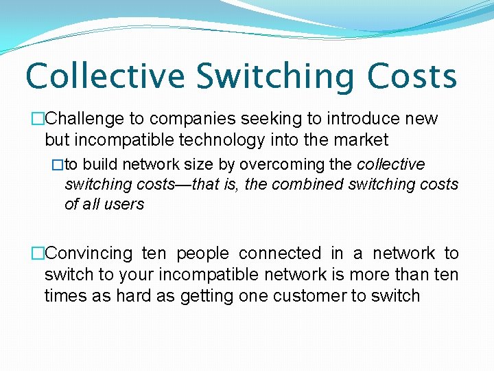 Collective Switching Costs �Challenge to companies seeking to introduce new but incompatible technology into