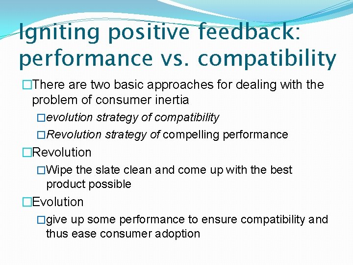 Igniting positive feedback: performance vs. compatibility �There are two basic approaches for dealing with