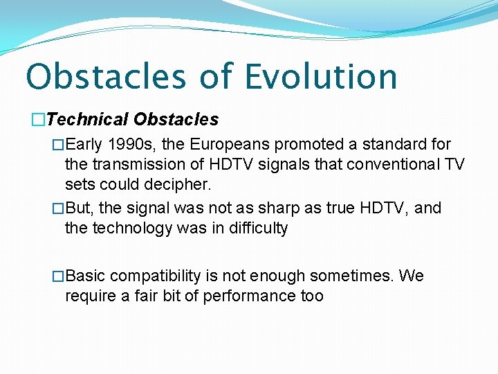 Obstacles of Evolution �Technical Obstacles �Early 1990 s, the Europeans promoted a standard for