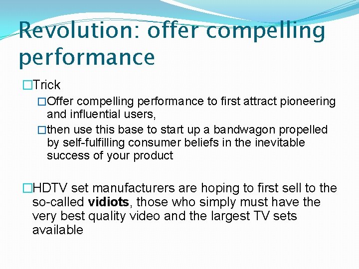 Revolution: offer compelling performance �Trick �Offer compelling performance to first attract pioneering and influential