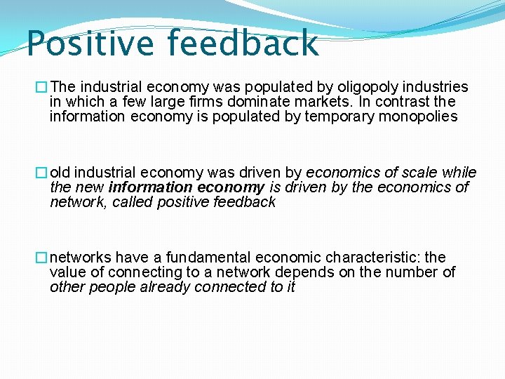 Positive feedback �The industrial economy was populated by oligopoly industries in which a few