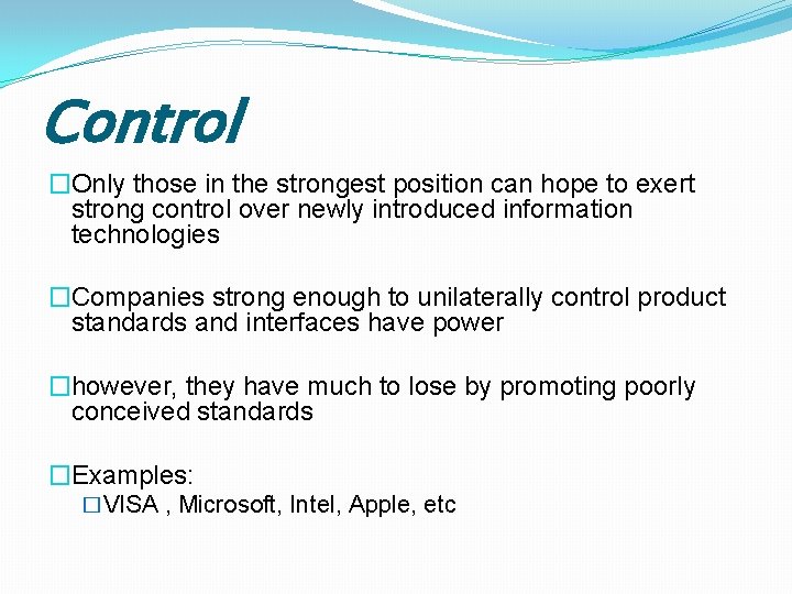 Control �Only those in the strongest position can hope to exert strong control over