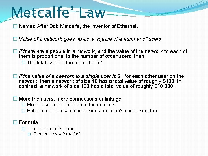 Metcalfe’ Law � Named After Bob Metcalfe, the inventor of Ethernet. � Value of
