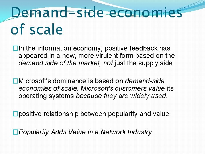 Demand-side economies of scale �In the information economy, positive feedback has appeared in a