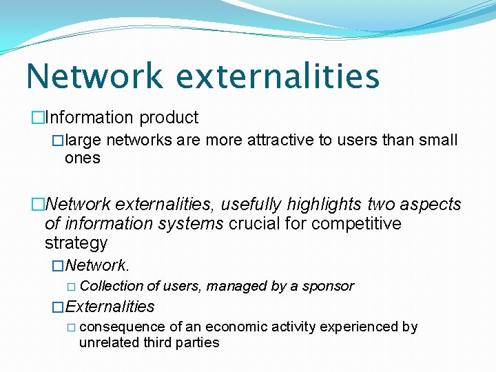 Network externalities �Information product �large networks are more attractive to users than small ones
