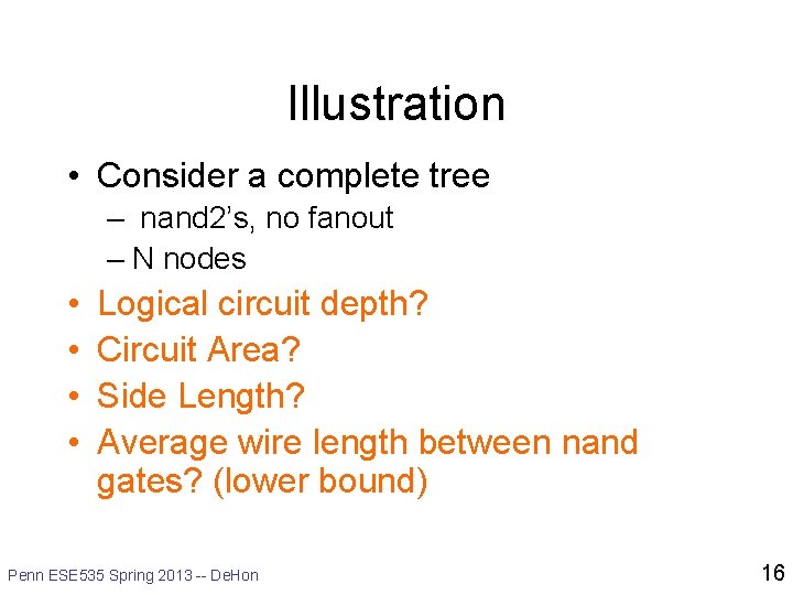 Illustration • Consider a complete tree – nand 2’s, no fanout – N nodes