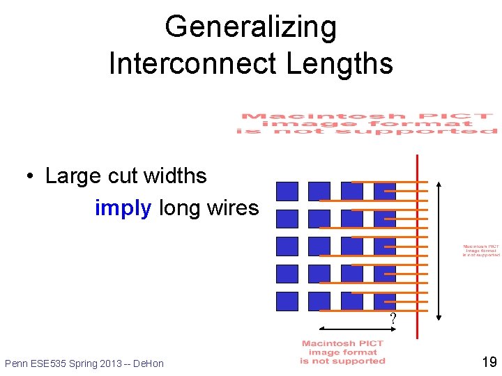Generalizing Interconnect Lengths • Large cut widths imply long wires ? Penn ESE 535