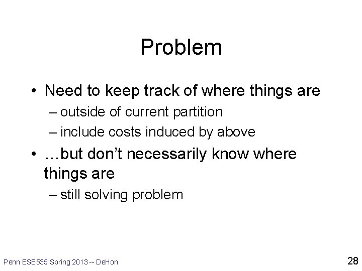 Problem • Need to keep track of where things are – outside of current