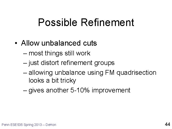 Possible Refinement • Allow unbalanced cuts – most things still work – just distort