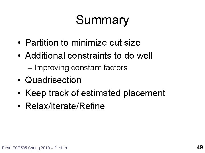 Summary • Partition to minimize cut size • Additional constraints to do well –