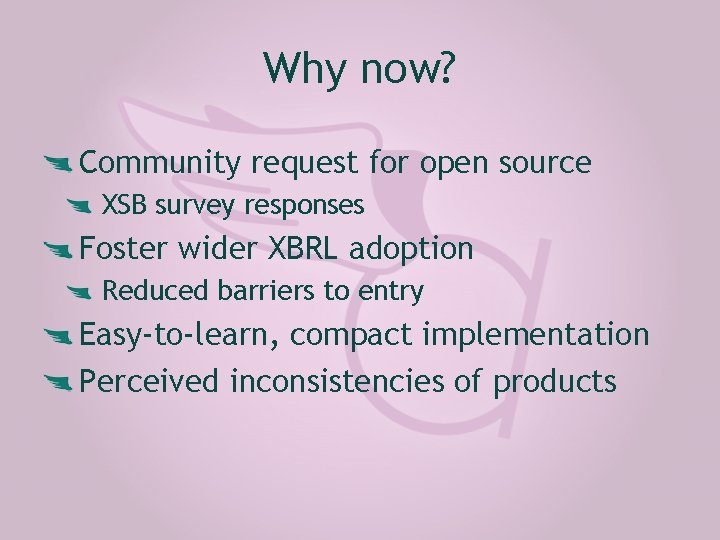 Why now? Community request for open source XSB survey responses Foster wider XBRL adoption