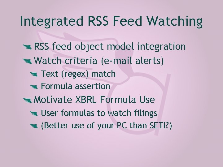 Integrated RSS Feed Watching RSS feed object model integration Watch criteria (e-mail alerts) Text