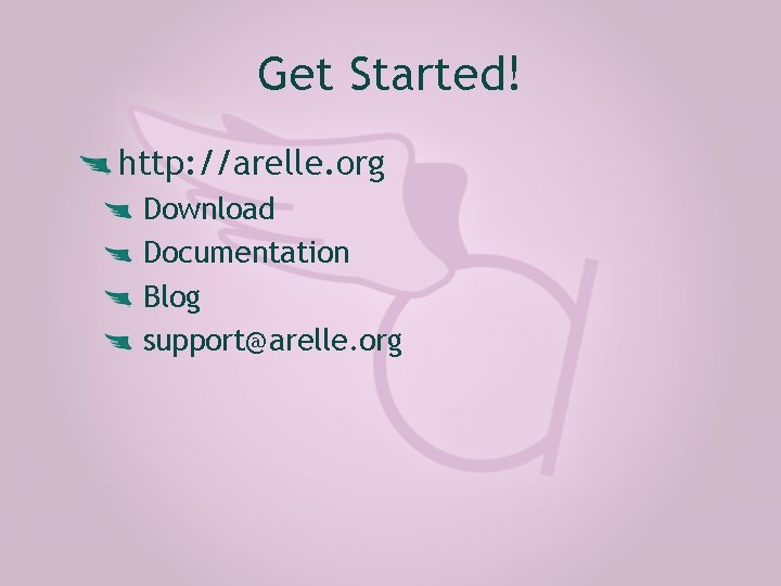 Get Started! http: //arelle. org Download Documentation Blog support@arelle. org 