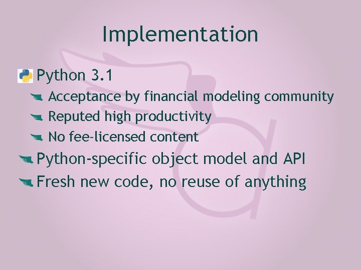 Implementation Python 3. 1 Acceptance by financial modeling community Reputed high productivity No fee-licensed