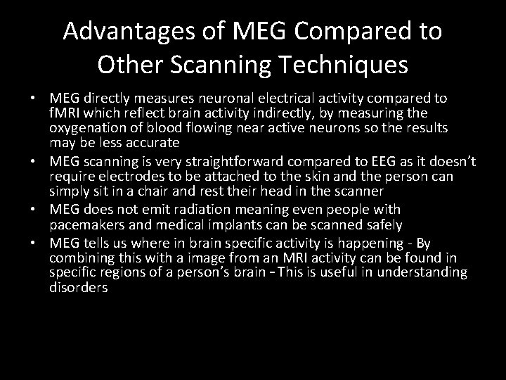 Advantages of MEG Compared to Other Scanning Techniques • MEG directly measures neuronal electrical